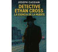 DETECTIVE ETHAN CROSS - La Esencia De La Muerte