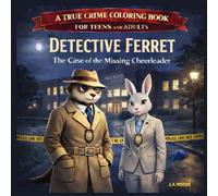 Detective Ferret: The Case of the Missing Cheerleader, A True Crime Coloring Book For Adults and Teens: A true crime-inspired noir coloring book with ... Coloring Book Series For Teens And Adults)
