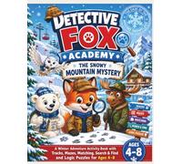 Detective Fox Academy: The Snowy Mountain Mystery: A Winter Adventure Activity Book with Tracks, Mazes, Matching, Search & Find and Logic Puzzles for Ages 4-8