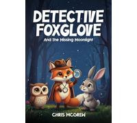 Detective Foxglove and the Missing Moonlight