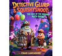 Detective Glurp Meets Squishysnoot The Case of the Missing Math Books