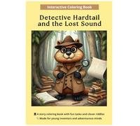 Detective Hardtail and the Lost Sound: Fun Coloring Pages + Detective Story + Creative Drawing Tasks (The Hardtail Detective)