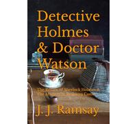 Detective Holmes & Doctor Watson: The Return of Sherlock Holmes & The Mystery At Bethwyn Castle