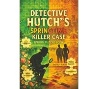 Detective Hutch's Springtime Killer Case : Spring Puzzle Book For Adults: 75+ Activities Including Cryptograms Puzzles , Crosswords , Word Scrambles ... Activity Puzzle Books for Kids and Adults)