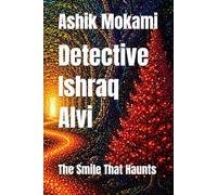 Detective Ishraq Alvi: The Smile That Haunts