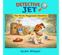 Detective Jet: The Pirate Playground Adventure (The Detective Jet Adventures)