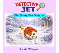 Detective Jet: The Snowy Day Surprise (The Detective Jet Adventures)