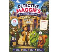 Detective Maggie's Detective Academy: Math Mysteries: Grade 4-5 Math Workbook with 72 Interactive Math Missions Covering Multiplication, Division, ... Area, Logic & Critical Thinking Skills