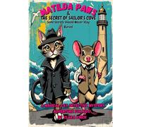 Detective Matilda Paws & The Secret of Sailor’s Cove: A Magical Cat Detective Mystery Adventure for Kids (Detective Matilda Paws Mysteries)