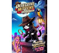 Detective Mittens and the Mindful Mysteries: Book Two: 5 More Funny Animal Mystery Stories That Build Emotional Intelligence, Empathy & Life Skills in Kids Ages 8-12
