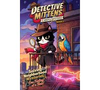Detective Mittens and the Mindful Mysteries: Funny Animal Mystery Chapter Book for Kids Ages 8-10: Whodunits Teaching Social Emotional Learning (SEL), Feelings, and Empathy