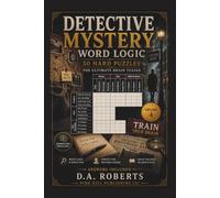Detective Mystery Word Logic - 50 Hard Puzzles: The Ultimate Brain Teaser (Hard Word Logic Puzzles)