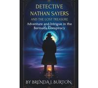 Detective Nathan Sayers and The Lost Treasure: Adventure and Intrigue in the Bermuda Conspiracy