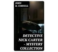 Detective Nick Carter - Mystery Collection (ebook)
