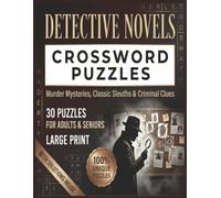 Detective Novels Crossword Puzzles: 30 Large Print Crossword Puzzles Inspired by Murder Mysteries, Classic Detectives and Criminal Investigations ... Adults and Seniors with Complete Solutions