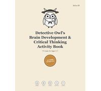 Detective Owl's Brain Development & Critical Thinking Activity Book: 75 Cases for Ages 5-7 (Detective Owl's Casebook: 75-Case Collection)