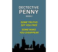 Detective Penny-Book 2: Some Truths Set You Free, Some Make You Disappear