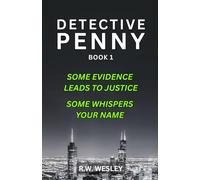 Detective Penny: Some Evidence Leads to Justice, Some Whipers Your Name. Book 1