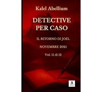 DETECTIVE PER CASO - IL RITORNO DI JOEL - NOVEMBRE 2025 (Volume 11 di 12)
