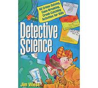 Detective Science: 40 Crime-Solving, Case-Breaking, Crook-Catching Activities for Kids