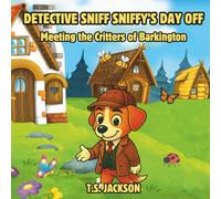 Detective Sniff Sniffy's Day Off: Meeting the Critters of Barkington