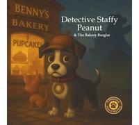 Detective Staffy Peanut: & The Bakery Burglar: 2 (The World of Detective Staffy Peanut.)