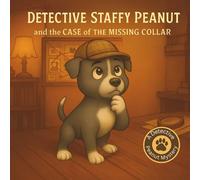 Detective Staffy Peanut: The Case of the Missing Collar: 1 (The World of Detective Staffy Peanut.)