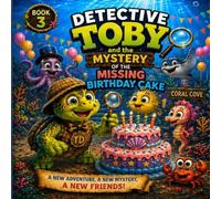 DETECTIVE TOBY and the Mystery of the Missing birthday cake