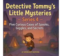Detective Tommy’s Little Mysteries - Series 4:Five Curious Cases of Spooks, Giggles, and Secrets: Five new cases full of cozy suspense, gentle ... lessons await curious young readers.