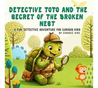 Detective Toto and The Secret of Broken Nest: A fun Detective Adventure For Curious Kids
