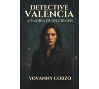 Detective Valencia: Memoria de un Crimen: Cuando la verdad duele más que la mentira, solo el instinto puede salvarte.