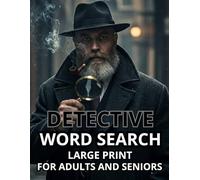 DETECTIVE WORD SEARCH, LARGE PRINT, FOR ADULTS AND SENIORS, BOOK PUZZLE: 7 CRIMINAL INVESTIGATION CASES, 108 PUZZLES, AND OVER 2600 FASCINATING WORDS. 8 1/2" x 11"
