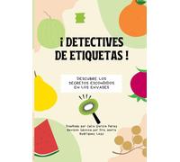 DETECTIVES DE ETIQUETAS: DESCUBRE LOS SECRETOS ESCONDIDOS EN LOS ENVASES