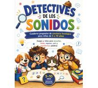 DETECTIVES DE LOS SONIDOS: Cuaderno de conciencia fonológica para niños de 5 a 10 años: juegos y actividades de rimas, sílabas, fonemas y preparación para la lectura