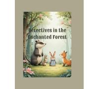 Detectives in the Enchanted Forest: An illustrated story full of mystery, magic and friendship