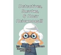 Detectives, Sleuths, & Nosy Neighbors III