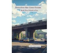 Detectives that Cross Oceans: Book Five: Friend or Foe: 5