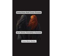 Detectives that Cross Oceans: Book Seven: Friendship's Farewell
