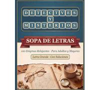 Detectives y Misterios: Sopa de Letras: 100 Enigmas Relajantes para Resolver - Desafíos Divertidos de Lógica para Adultos y Mayores