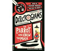 Detectograms®: The Parrot Who Knew Too Much: Over 45 Mystery Puzzles for Kids to Crack