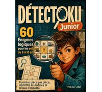 DÉTECTOKU Junior: 60 enquêtes et énigmes de logique à résoudre pièce par pièce - Jeux de déduction illustrés pour enfants de 8 à 10 ans