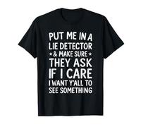 Detector de mentiras sarcásticas I Don't Care - Cita Divertida para Hombres y Mujeres Camiseta