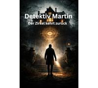 Detektiv Martin: Der Zirkel kehrt zurück - Mystery-Thriller für Jugendliche