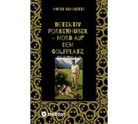 Detektiv Porrenhuber - Mord auf dem Golfplatz Pertisau