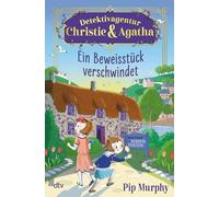 Detektivagentur Christie & Agatha - Ein Beweisstück verschwindet: Cozy Crime für Leseanfänger: 1