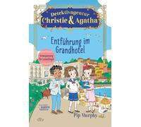 Detektivagentur Christie & Agatha - Entführung im Grandhotel: Cozy Crime für Leseanfänger. Der vierte Fall der Kinderkrimi-Reihe ab 7 Jahren: 4