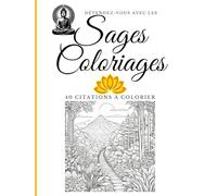 Détendez-vous avec les Sages Coloriages: 40 citations illustrées à colorier