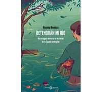 Detendrán mi río: Desarraigo y memoria en un rincón de la España sumergida (NO FICCION)