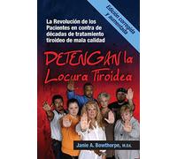 Detengan La Locura Tiroidea: La Revolucion de Los Pacientes En Contra de Decadas de Tratamiento Tiroideo de Mala Calidad