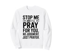 Deténganme y oraré por ustedes No Hay Juicio Solo oración Sudadera
